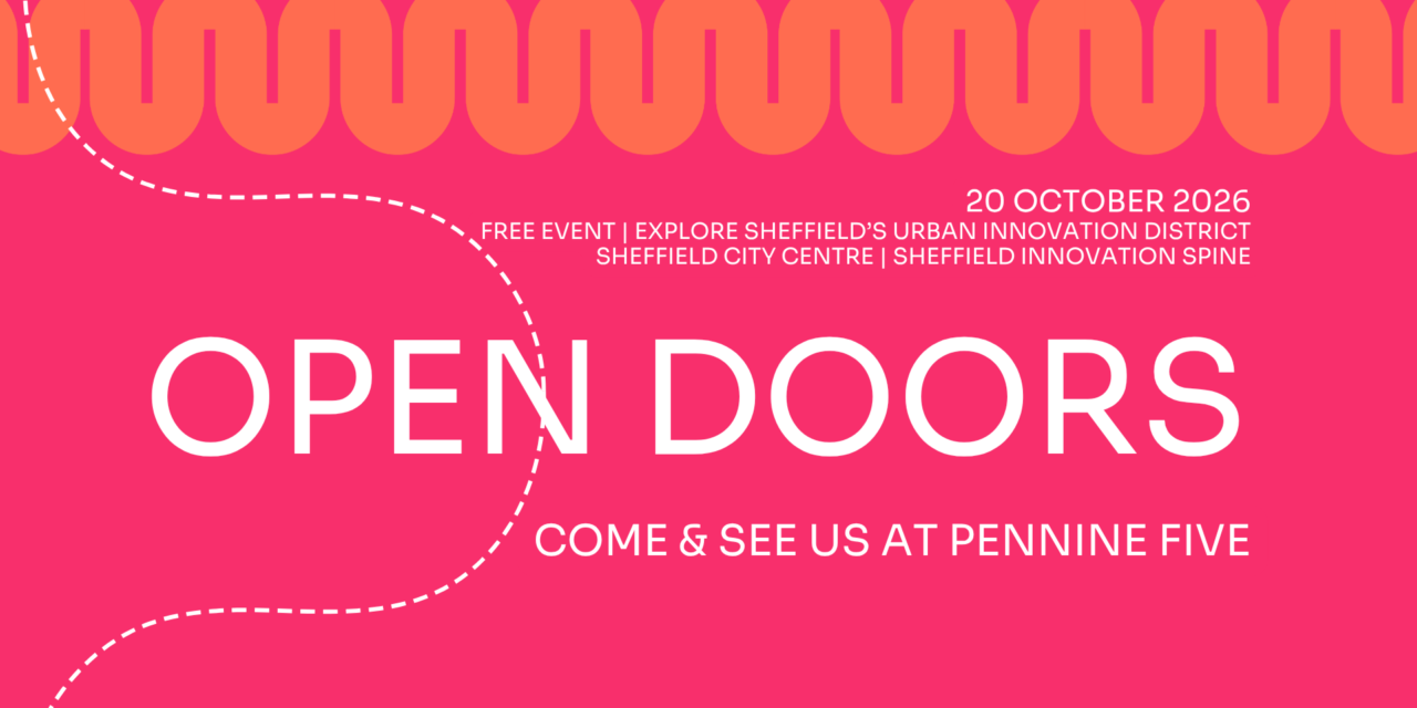 Pennine Five Goes Live as Sheffield’s Landmark Innovation Hub Opens Its Doors - Pennine Five